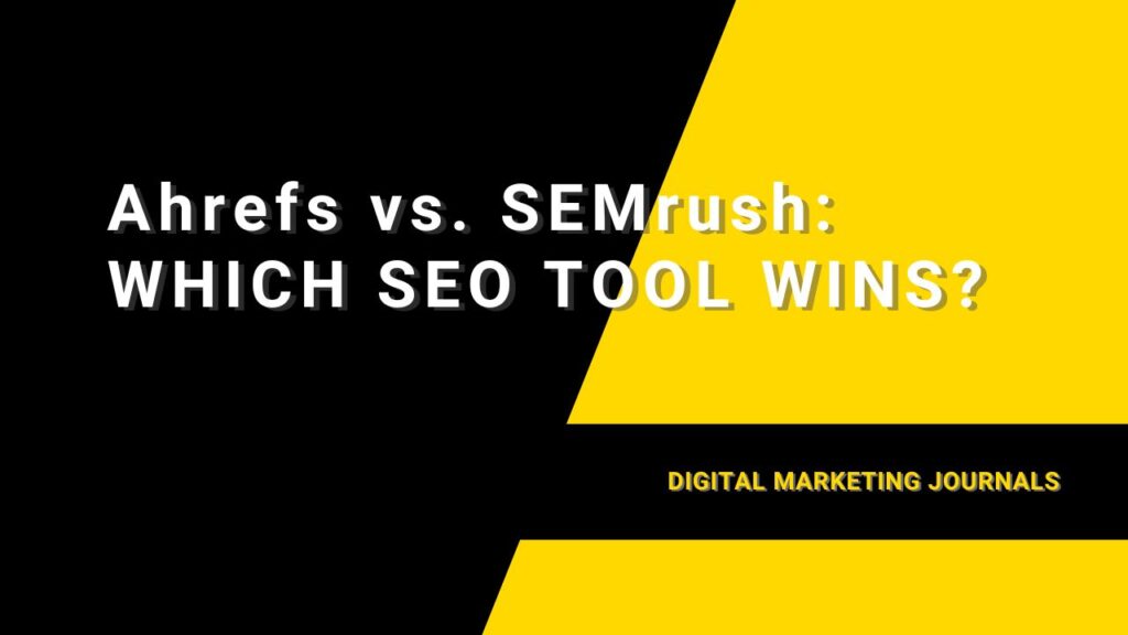 Ahrefs vs. SEMrush