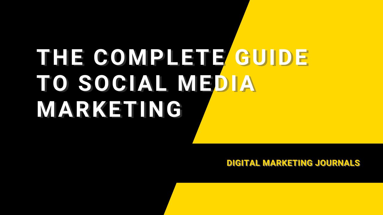 The Complete Guide to Social Media Marketing
